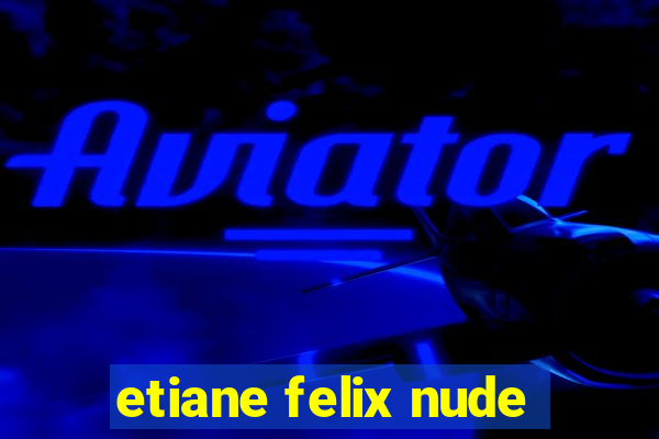 etiane felix nude